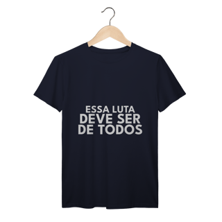Nome do produto CAMISETA | ESSA LUTA DEVE SER DE TODOS