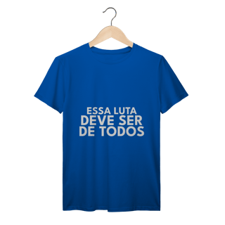 Nome do produto CAMISETA | ESSA LUTA DEVE SER DE TODOS