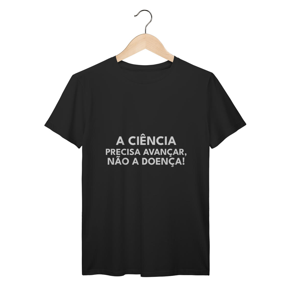 CAMISETA | A CIENCIA PRECISA AVANÇAR