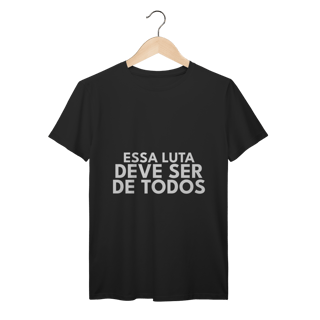 CAMISETA | ESSA LUTA DEVE SER DE TODOS