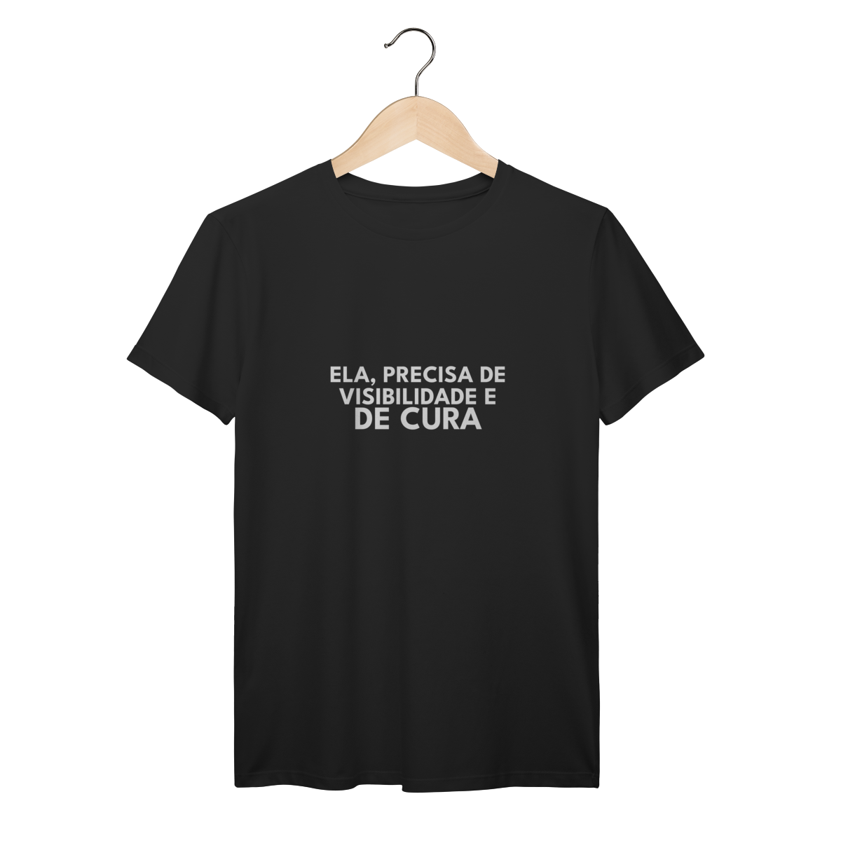 CAMISETA | ELA, PRECISA DE VISIBILIDADE E DE CURA