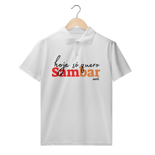 Nome do produto Camiseta Polo Masculina Hoje Só Quero Sambar