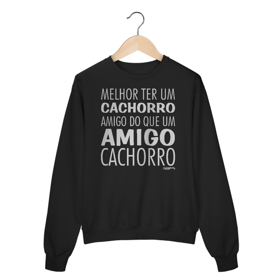 Moletom Blusão Cachorro Amigo ou Amigo Cachorro