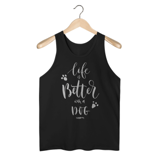 Nome do produto Regata Life is Better With a Dog