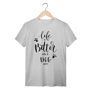 Nome do produto Camiseta Life is Better With a Dog