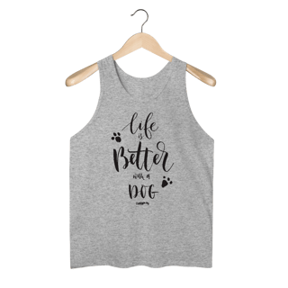Nome do produto Regata Life is Better With a Dog