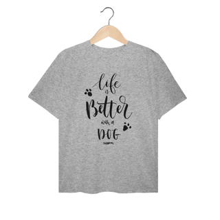Nome do produto Camiseta Plus Size Life is Better With a Dog