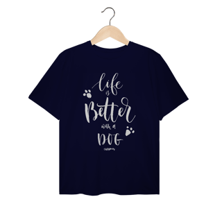 Nome do produto Camiseta Plus Size Life is Better With a Dog