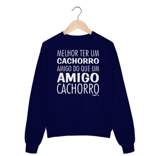 Nome do produto Moletom Blusão Cachorro Amigo ou Amigo Cachorro