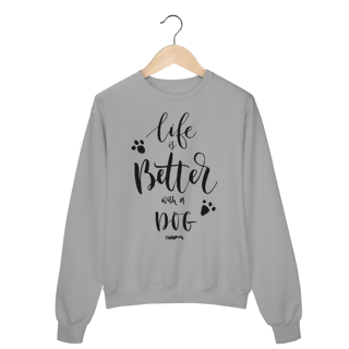 Nome do produto Moletom Blusão Life is Better With a Dog