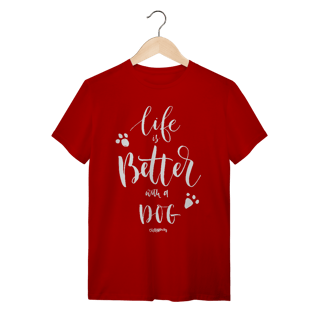 Nome do produto Camiseta Life is Better With a Dog