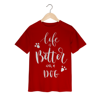 Nome do produto Camiseta Infantil Life is Better With a Dog