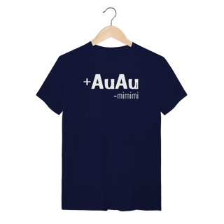Nome do produto Camiseta Mais AuAu e Menos Mimimi
