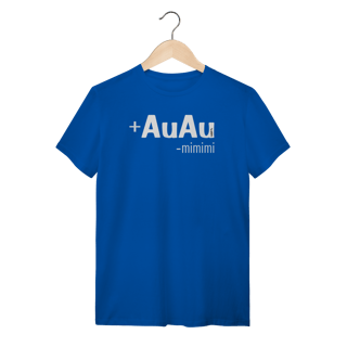 Nome do produto Camiseta Mais AuAu e Menos Mimimi