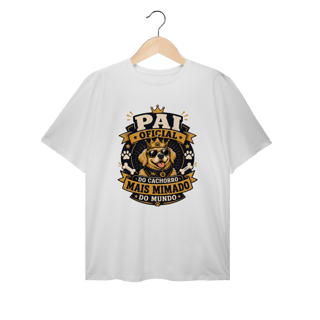 Camiseta Plus Size Pai Oficial do Cachorro Mais Mimado do Mundo