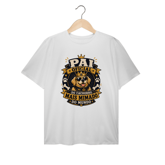 Camiseta Plus Size Pai Oficial do Cachorro Mais Mimado do Mundo