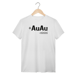 Nome do produto Camiseta Mais AuAu e Menos Mimimi