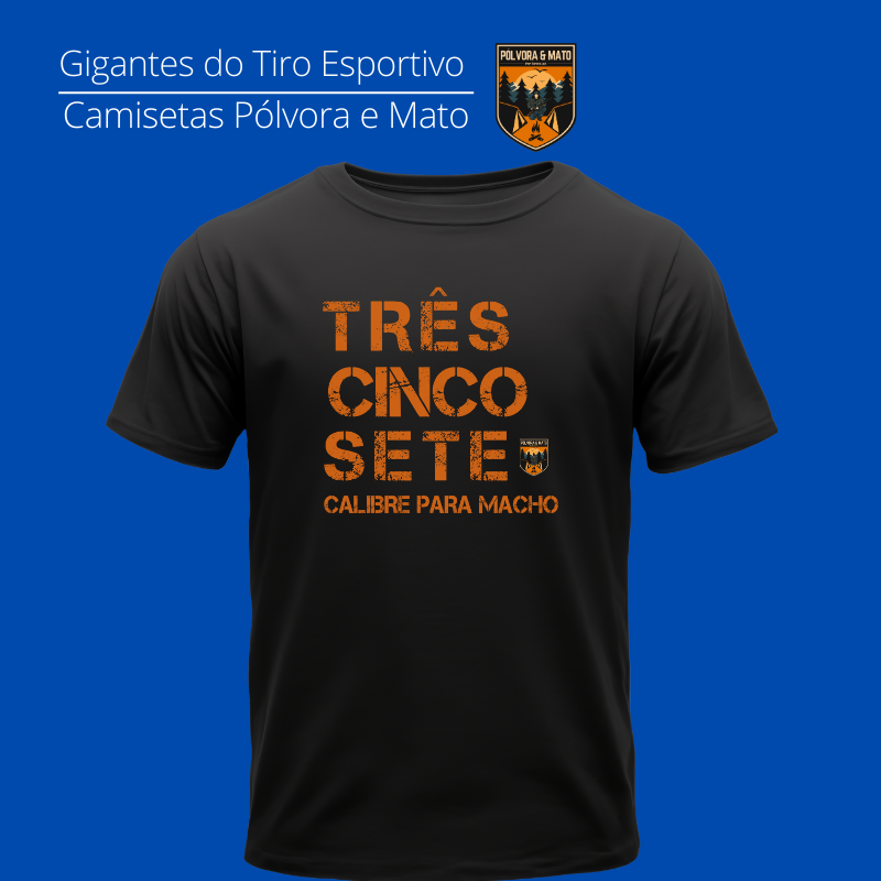 357 é para macho Camiseta Pólvora e Mato Quality