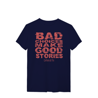 Nome do produto Bad Choices Confraria do Tiro Quality