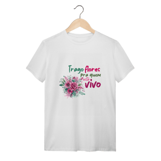 Nome do produto T-Shirt Quality Unissex | Trago flores pra quem está vivo