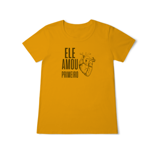 Nome do produto Camiseta - Ele Amou Primeiro (Feminina)