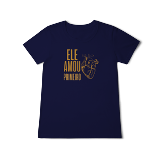 Nome do produto Camiseta - Ele Amou Primeiro (Feminina)
