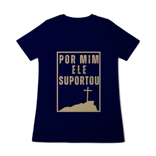 Nome do produto Camiseta - Por Mim Ele suportou (Feminina)