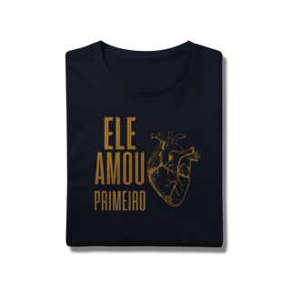 Nome do produto Camiseta - Ele Amou Primeiro (Prime)