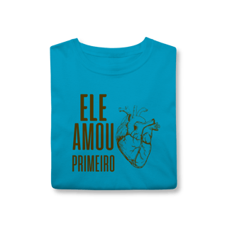Nome do produto Camiseta - Ele Amou Primeiro