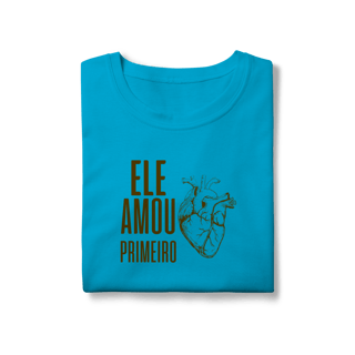 Nome do produto Camiseta - Ele Amou Primeiro (Feminina)