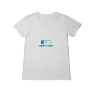 Camiseta - Need Tsktum (Feminina)