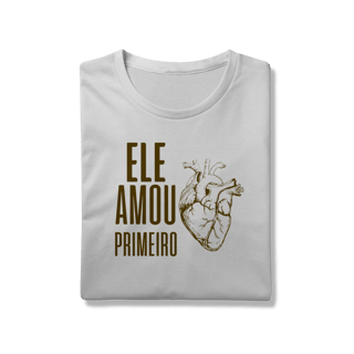 Nome do produto Camiseta - Ele Amou Primeiro (Prime)