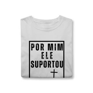 Nome do produto Camiseta - Por mim Ele Suportou