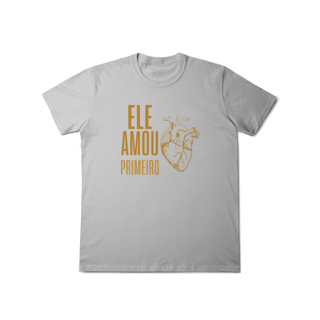Nome do produto Camiseta - Ele Amou Primeiro