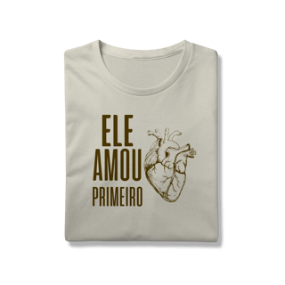 Nome do produto Camiseta - Ele Amou Primeiro (Prime)
