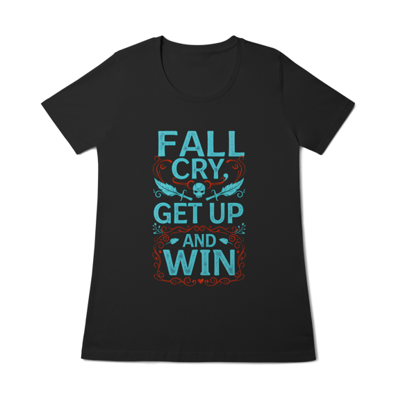 Camiseta - Fall, Cry, Get up and Win