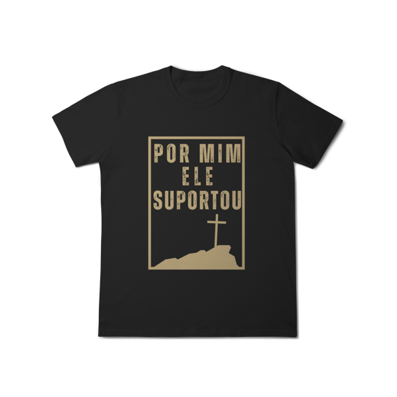 Camiseta - Por mim Ele Suportou
