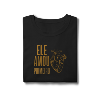 Nome do produto Camiseta - Ele Amou Primeiro (Feminina)