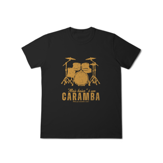 Nome do produto Camiseta - Mais baixo um CARAMBA!