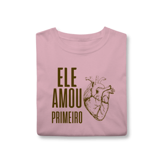 Nome do produto Camiseta - Ele Amou Primeiro