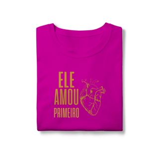 Nome do produto Camiseta - Ele Amou Primeiro (Feminina)