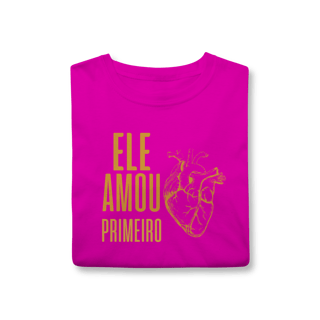 Nome do produto Camiseta - Ele Amou Primeiro