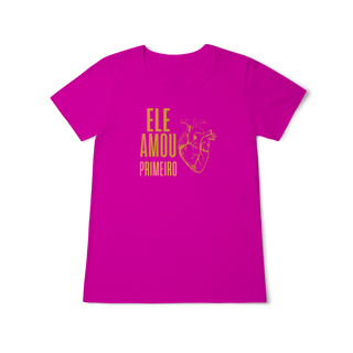 Nome do produto Camiseta - Ele Amou Primeiro (Feminina)