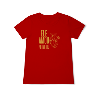 Nome do produto Camiseta - Ele Amou Primeiro (Feminina)