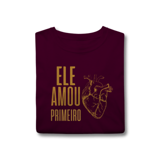 Nome do produto Camiseta - Ele Amou Primeiro