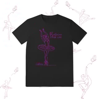 Nome do produto Ballet  - T-shirt  - Ballerina for Life 