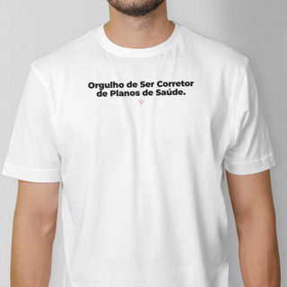 Orgulho de ser Corretor de Planos de Saúde (T-Shirt Prime)