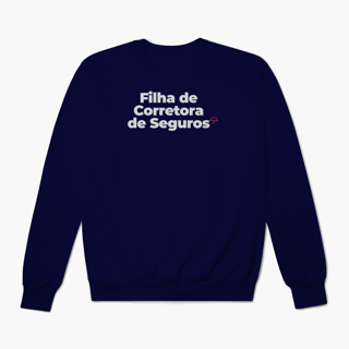 Nome do produto Filha de Corretora de Seguros (Moletom Prime)