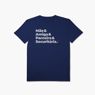 Nome do produto Securitária - Mãe, Amiga e Parceira (T-Shirt Algodão Pima)