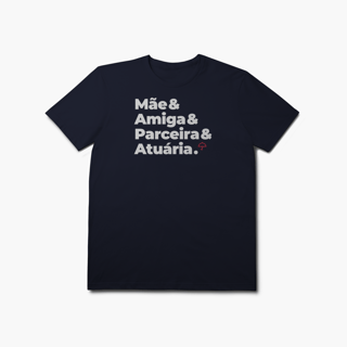 Nome do produto Atuária - Mãe, Amiga e Parceira (T-Shirt Prime)